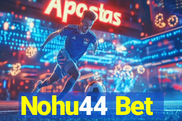 Nohu44 Bet