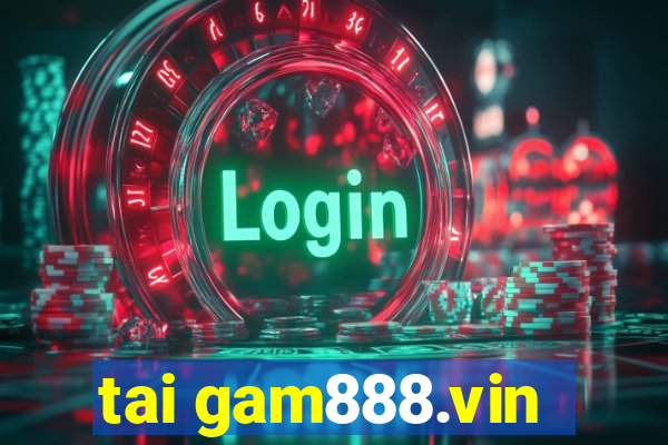 tai gam888.vin