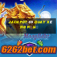 jackpot 69 quay xèng nổ hũ