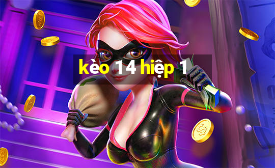 kèo 1 4 hiệp 1