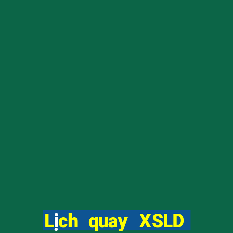 Lịch quay XSLD ngày 24