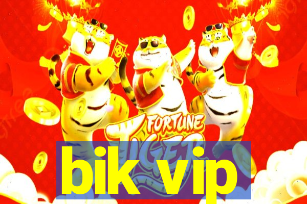 bik vip