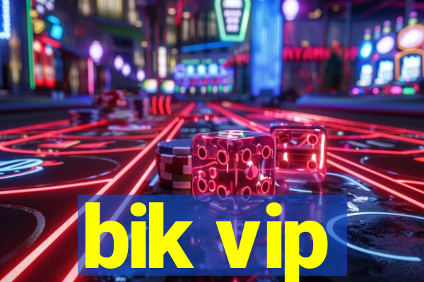 bik vip