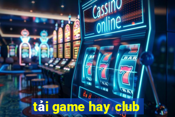 tải game hay club