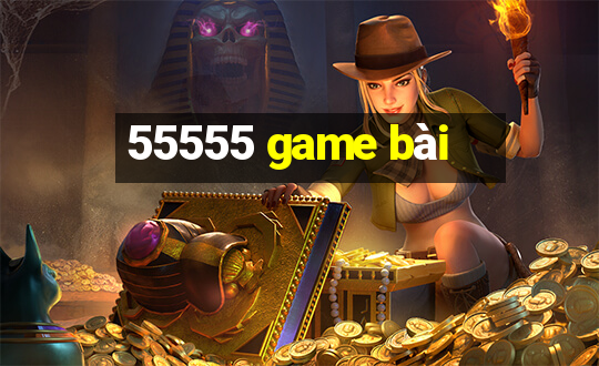 55555 game bài