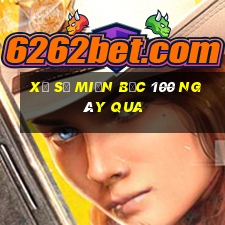 xổ số miền bắc 100 ngày qua