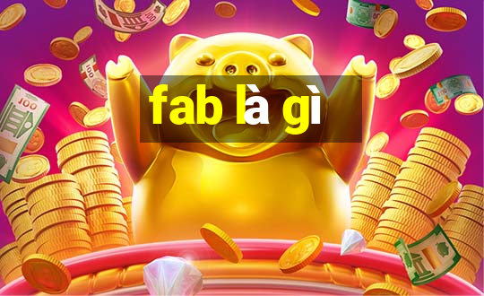 fab là gì