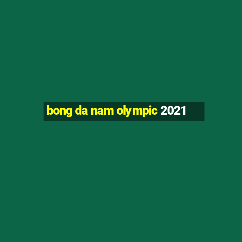 bong da nam olympic 2021