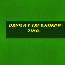 dang ky tai khoang zing