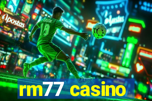 rm77 casino