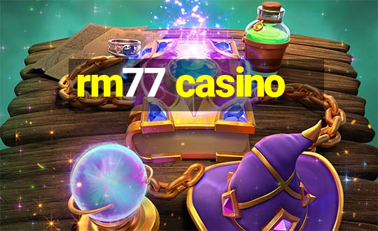 rm77 casino