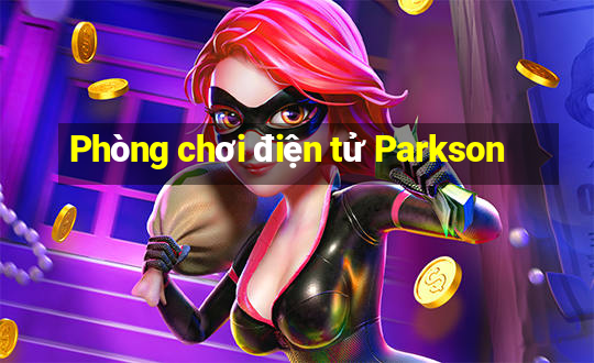 Phòng chơi điện tử Parkson