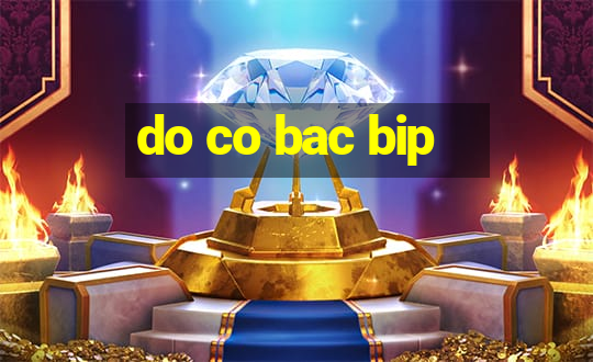 do co bac bip