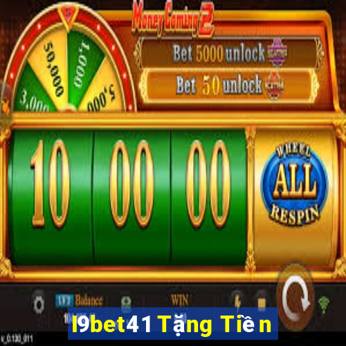 I9bet41 Tặng Tiền