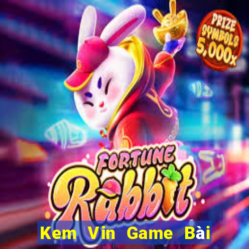 Kem Vin Game Bài Tặng Tiền