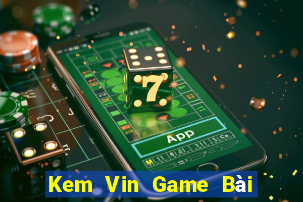 Kem Vin Game Bài Tặng Tiền