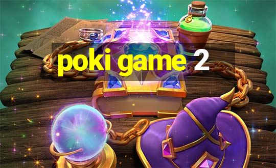 poki game 2