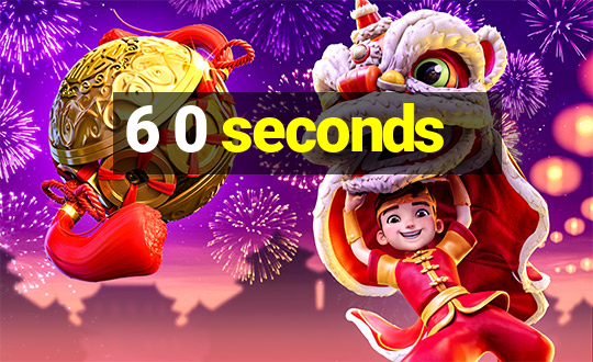 6 0 seconds