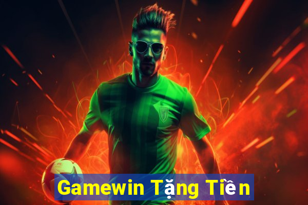 Gamewin Tặng Tiền