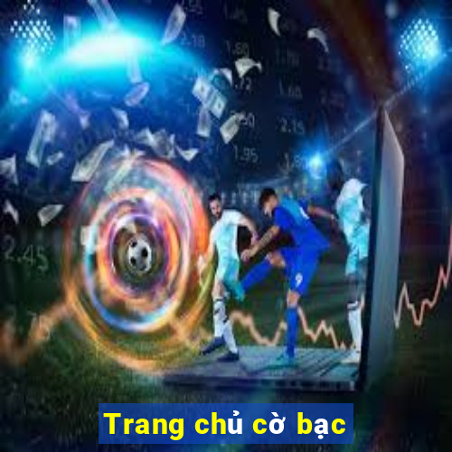 Trang chủ cờ bạc