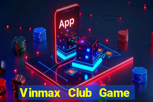 Vinmax Club Game Bài Casino