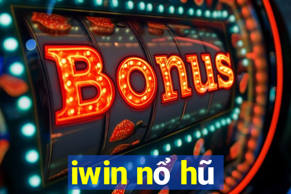 iwin nổ hũ