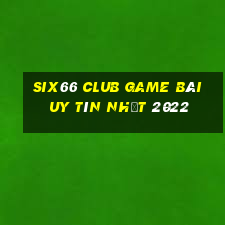 Six66 Club Game Bài Uy Tín Nhất 2022