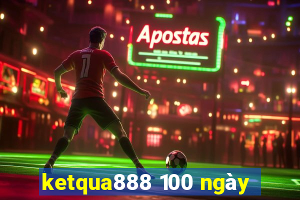 ketqua888 100 ngày