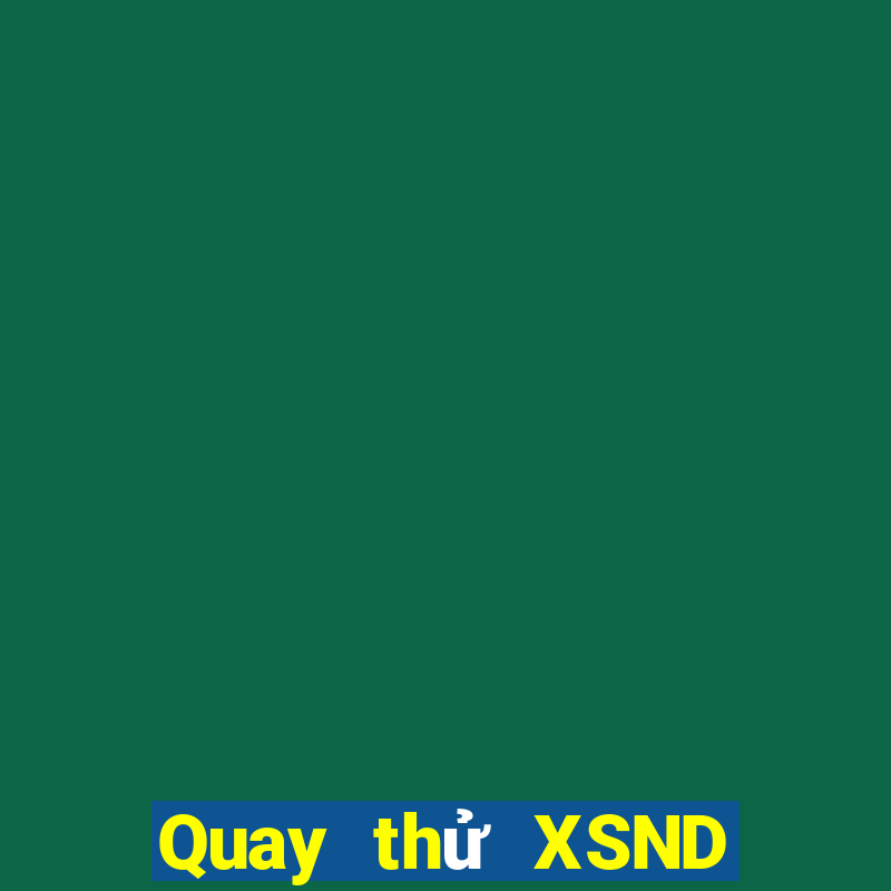 Quay thử XSND ngày 30