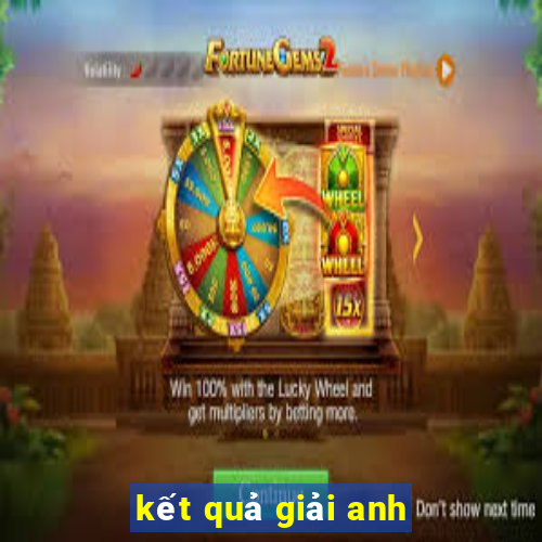 kết quả giải anh