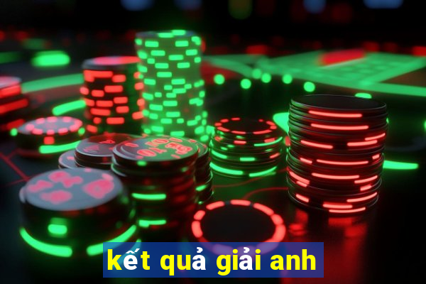 kết quả giải anh