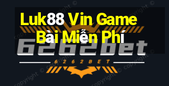 Luk88 Vin Game Bài Miễn Phí