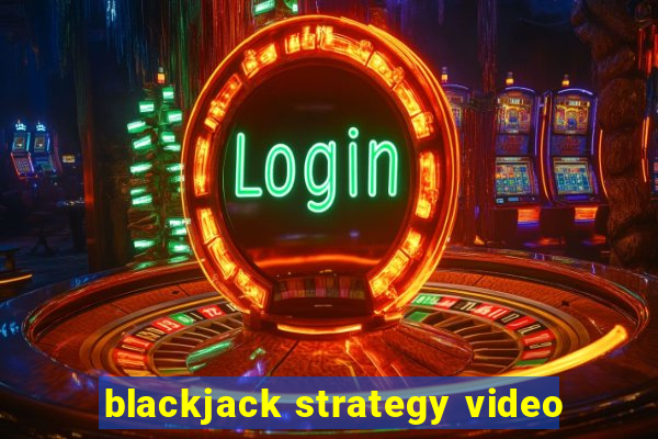 blackjack strategy video