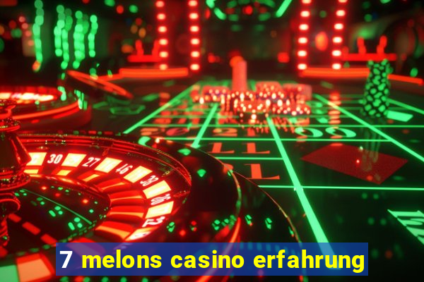 7 melons casino erfahrung