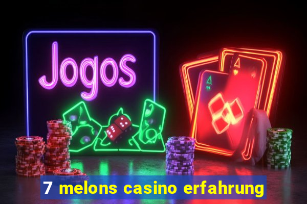 7 melons casino erfahrung