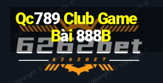 Qc789 Club Game Bài 888B