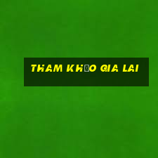 tham khảo gia lai