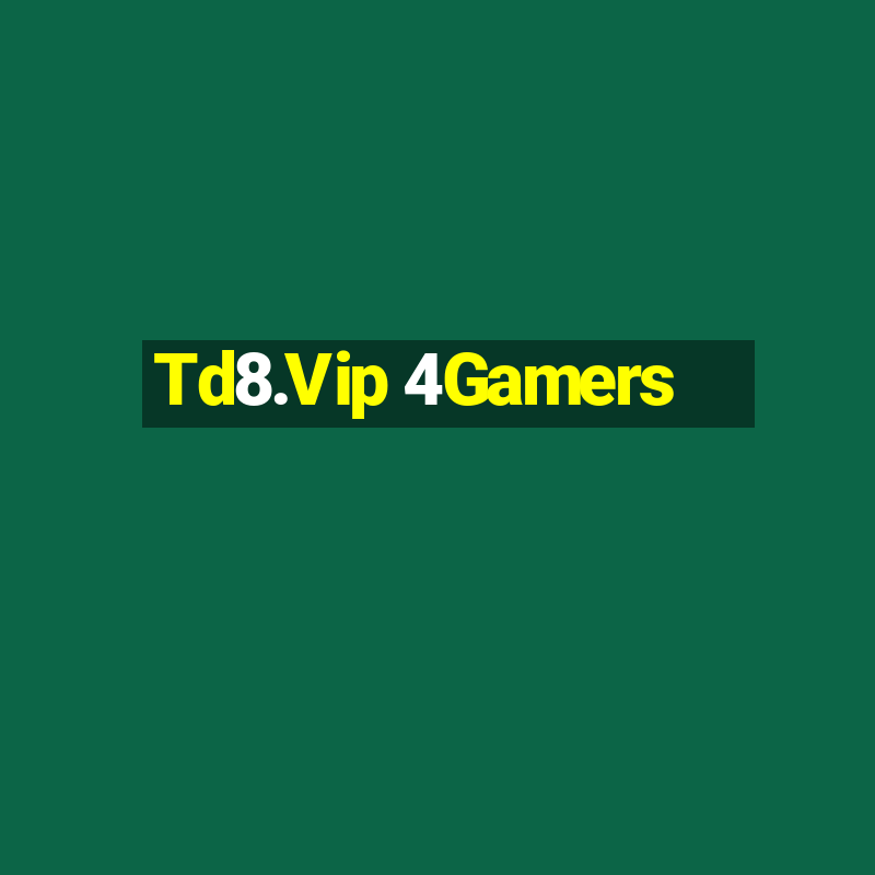 Td8.Vip 4Gamers