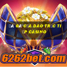 đá gà cựa dao trực tiếp casino