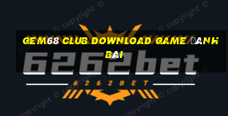 Gem68 Club Download Game Đánh Bài