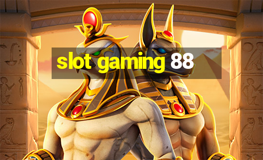 slot gaming 88