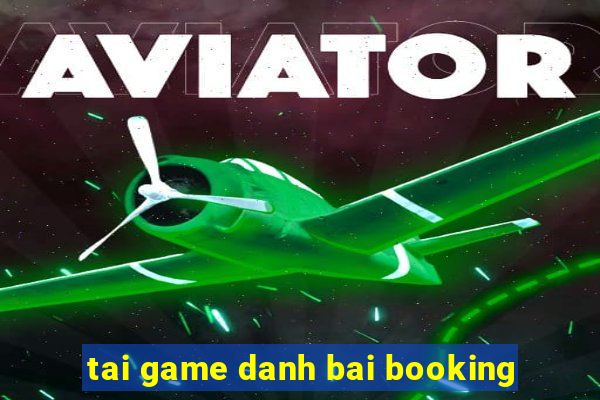 tai game danh bai booking