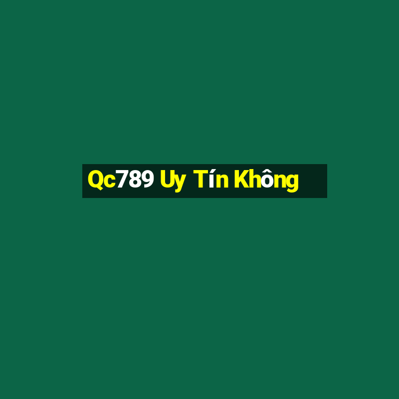 Qc789 Uy Tín Không