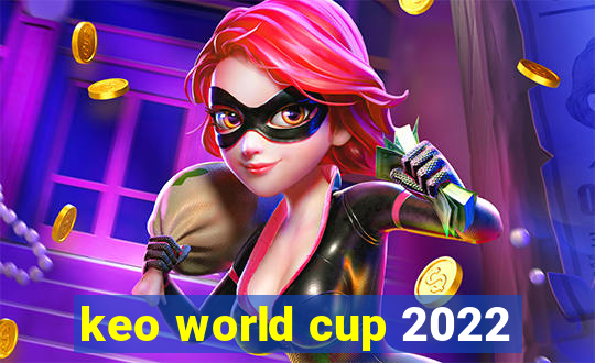 keo world cup 2022