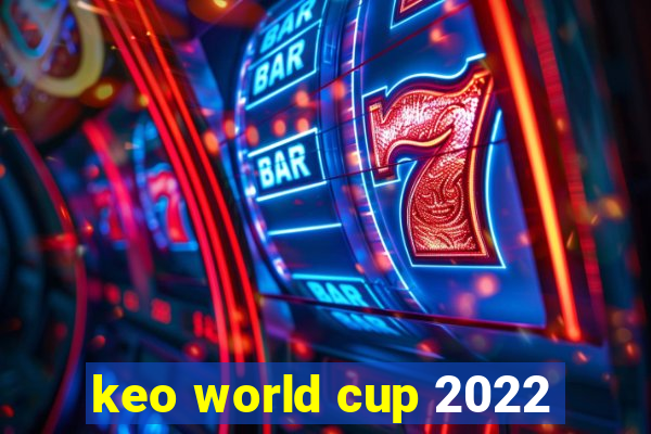 keo world cup 2022