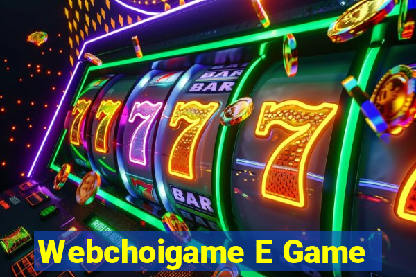 Webchoigame E Game