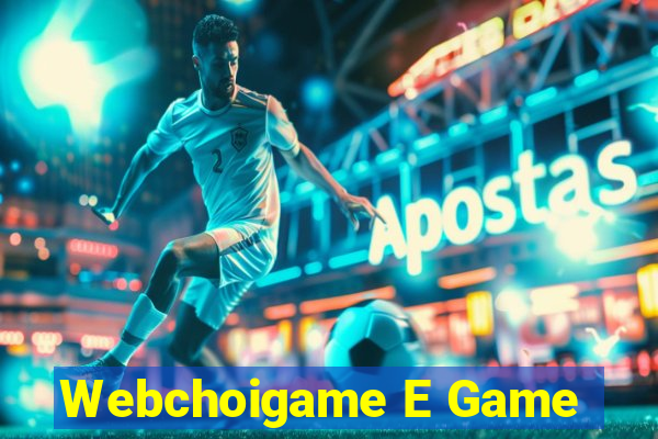 Webchoigame E Game