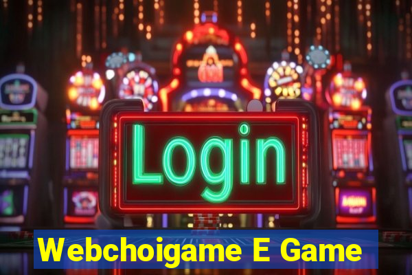 Webchoigame E Game