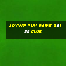 Joyvip Fun Game Bài 88 Club