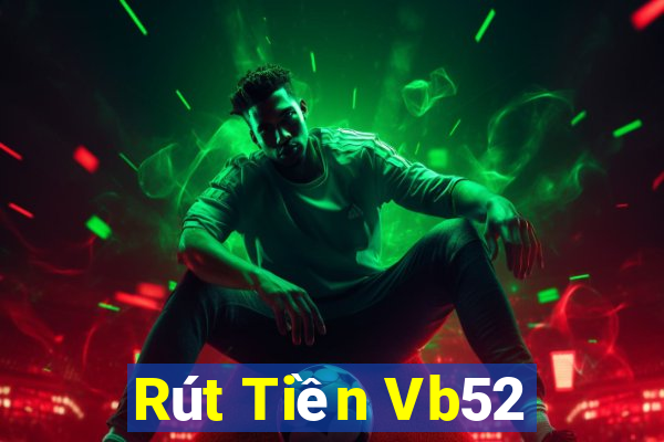 Rút Tiền Vb52